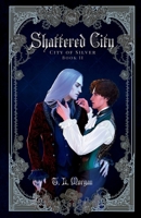 Shattered City (City of Silver) B0HHGFJXBS Book Cover