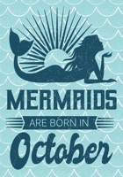 Mermaids are Born in October: Journal\ notebook, funny gag gift for Best Friend, gift for birthday christmas valentine,109 lined journal\notebook, mermaid(funny gag gifts) 169107389X Book Cover