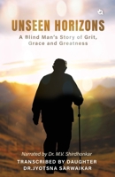 Unseen Horizons: A Blind Man's Story of Grit, Grace and Greatness B0F7FRPSD7 Book Cover