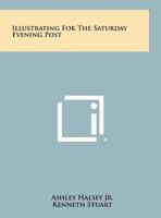 Illustrating for the Saturday Evening Post 1258449285 Book Cover