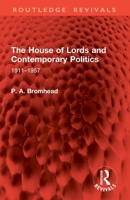 The House of Lords and Contemporary Politics: 1911-1957 1032899220 Book Cover
