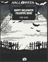 Happy Halloween Coloring Book For kids: (Halloween coloring Book for kids Toddlers and Preschoolers) - 50 Halloween coloring pages - Children Coloring ... kids & toddlers - All Ages - scary cemetery B08HB9VJHF Book Cover