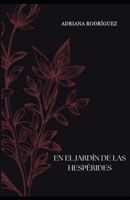 En el Jardín de las Hespérides y otros poemas (Spanish Edition) 9804241862 Book Cover