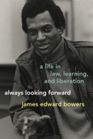 Always Looking Forward: A Life in Law, Learning, and Liberation 1643366998 Book Cover