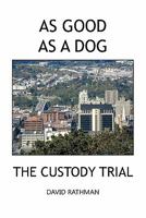As Good as a Dog: The Custody Trial 1426958048 Book Cover