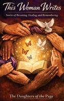 This Woman Writes: Stories of Becoming, Healing and Remembering B0GYZMCZST Book Cover