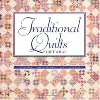 Traditional Quilts Gift Wrap: From Say It With Quilts and Quilts, Quilts, and More Quilts! 1571200843 Book Cover