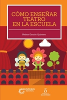 Cómo enseñar teatro en la escuela (Spanish Edition) 9582012919 Book Cover