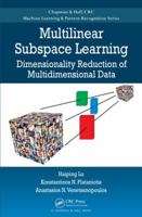 Multilinear Subspace Learning: Dimensionality Reduction of Multidimensional Data 1439857245 Book Cover