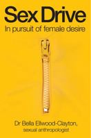 Sex Drive: In pursuit of female desire 1741756669 Book Cover