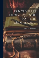 Les Nouvelles Drolatiques De Marc De Montifaud ... 1021325112 Book Cover