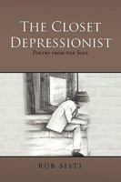 The Closet Depressionist: Poetry from the Soul 1441520341 Book Cover