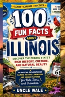 100 Fun Facts About Illinois: Discover the Prairie State's Rich History, Culture, and Natural Beauty: An Exciting Exploration of Illinois’ History, Landmarks, and Unique Features for Kids, Teens, and B0GYGYP1LQ Book Cover