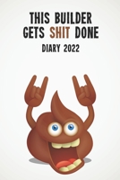 This Builder Gets Shit Done Diary 2022: Funny full year 2022 - 185 page diary journal notebook for hard working builders 1673466249 Book Cover