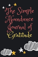 The Simple Abundance Journal of Gratitude notebook: Daily Gratitude journal,Gratitude daybook,Positive Inspiration Diary ,gift for women & Men,Happiness planner, 100-Page, 6" x 9" Glossy finish 1650687095 Book Cover