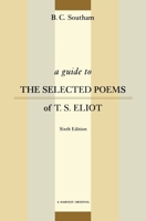 A Guide to the Selected Poems of T. S. Eliot 0156002612 Book Cover