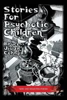 Stories For Psychotic Children: New and Selected Poems 0692635653 Book Cover