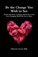 Be the Change You Wish to See 1387846329 Book Cover