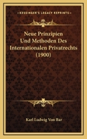Neue Prinzipien Und Methoden Des Internationalen Privatrechts (1900) 1160202303 Book Cover