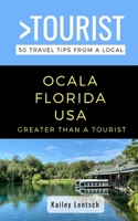 Greater Than a Tourist-Ocala Florida USA: 50 Travel Tips from a Local B095JDHNC6 Book Cover