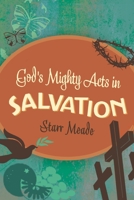 God's Mighty Acts in Salvation 143351401X Book Cover