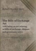 The Bills of Exchange ACT 1890 Being an ACT Relating to Bills of Exchange, Cheques and Promissory Notes 5518757786 Book Cover