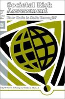 Societal Risk Assessment: How Safe is Safe Enough? 0306405547 Book Cover