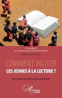 Comment inciter les jeunes à la lecture ?: Des écrivains de divers pays se prononcent (Harmattan Guinée) (French Edition) 2343224455 Book Cover