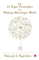 The 12 Yogic Principles for Making Marriages Work 8194181224 Book Cover