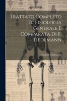 Trattato Completo Di Fisiologia Generale E Comparata Di F. Tiedemann (Italian Edition) 1022672614 Book Cover