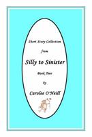 From Silly to Sinister: Short Story Collection 1947573063 Book Cover