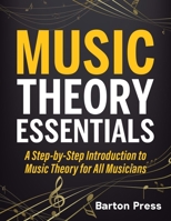 Music Theory Essentials: A Step-by-Step Introduction to Music Theory for All Musicians 1954289014 Book Cover