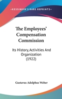 The Employees' Compensation Commission: Its History, Activities And Organization 1240121660 Book Cover