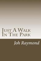 Just A Walk In The Park 1492956910 Book Cover