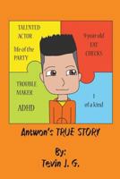 Antwon's TRUE Story 1640453105 Book Cover
