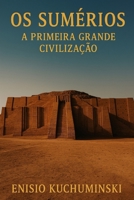 A Primeira Grande Civilização: A História dos Sumérios (Portuguese Edition) B0G6DPN217 Book Cover