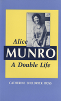 Alice Munro: A Double Life (Canadian Biography) 1550221531 Book Cover