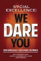 Social Excellence: We Dare You 1257110519 Book Cover
