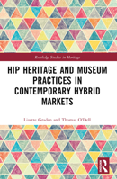 Hip Heritage and Museum Practices in Contemporary Hybrid Markets 1032356200 Book Cover