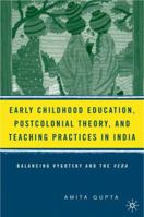 Early Childhood Education, Postcolonial Theory, and Teaching Practices in India: Balancing Vygotsky and the Veda 113700925X Book Cover