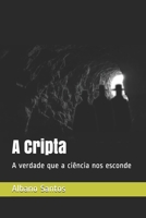 A Cripta: A verdade que a ciência nos esconde B0949H4KDQ Book Cover
