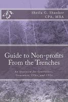 Guide to Non-Profits- From the Trenches: An Overview for Controllers, Treasurers, CPAs and Cfos 1448697662 Book Cover