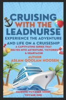 Cruising with the Lead nurse: Experience the adventure and life on a cruise ship (Majestic Voyager series) B0CPH9RWSR Book Cover