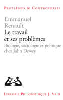 Le Travail Et Ses Problemes: Biologie, Sociologie Et Politique Chez John Dewey (Problemes & Controverses) 2711630889 Book Cover