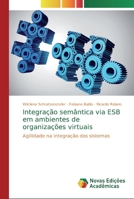 Integração semântica via ESB em ambientes de organizações virtuais 6139652375 Book Cover