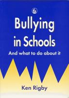Bullying in Schools: And what to do about it 1853024554 Book Cover