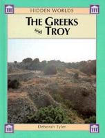 The Greeks and Troy (Hidden Worlds) 0875185371 Book Cover