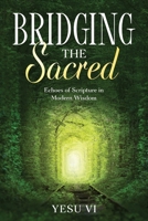 Bridging the Sacred: Echoes of Scripture in Modern Wisdom 1456649442 Book Cover