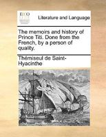 The memoirs and history of Prince Titi. Done from the French, by a person of quality. 1140665944 Book Cover