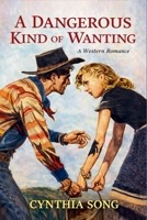 A Dangerous Kind of Wanting B0GP32RCP6 Book Cover